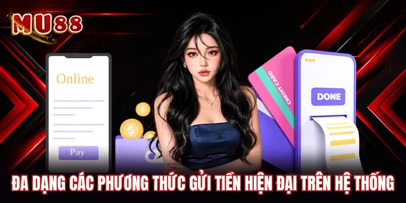 Đa dạng các phương thức gửi tiền hiện đại trên hệ thống