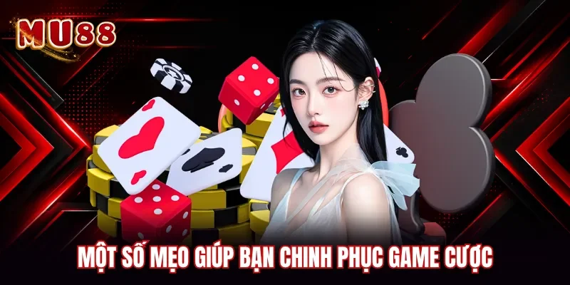 Một số mẹo giúp bạn chinh phục game cược