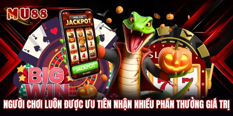 Người chơi luôn được ưu tiên nhận nhiều phần thưởng giá trị
